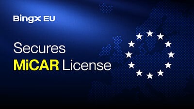 BingX EU 正式取得 MiCAR 牌照，加速拓展歐洲合規加密資產服務